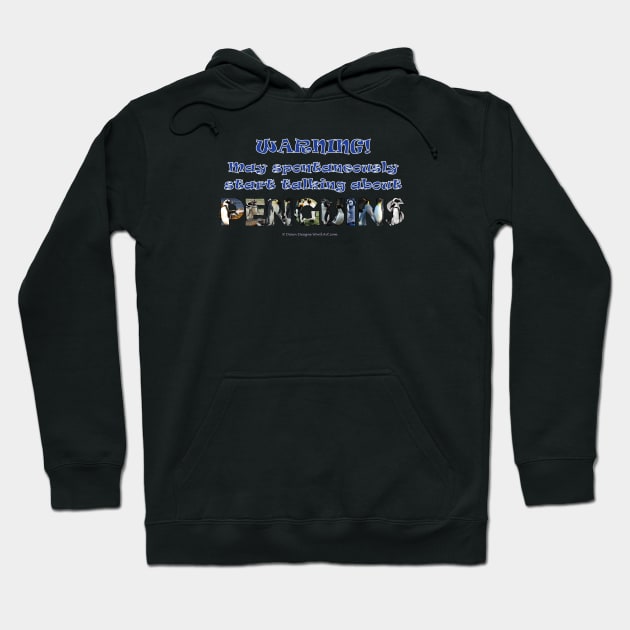 Warning, may spontaneously start talking about penguins - wildlife oil painting word art Hoodie by DawnDesignsWordArt